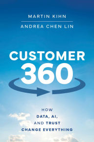 Title: Customer 360: How Data, AI, and Trust Change Everything, Author: Martin Kihn