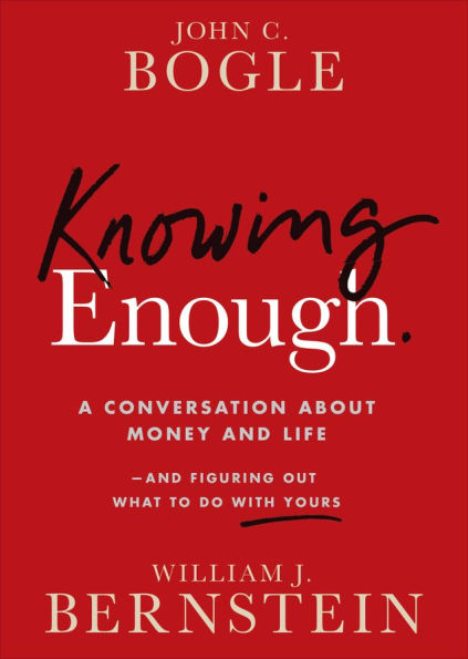 Knowing Enough: A Conversation About Money and Life--and Figuring Out What to Do with Yours