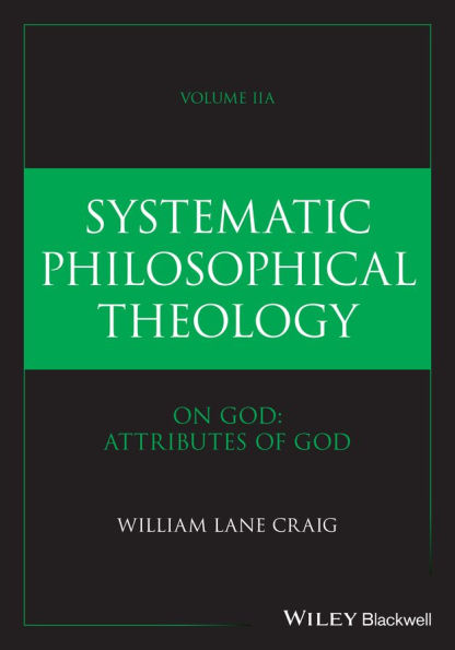 Systematic Philosophical Theology, Volume 2a: On God - Attributes of God