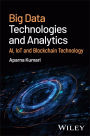 Big Data Technologies and Analytics: AI, IoT and Blockchain Technology