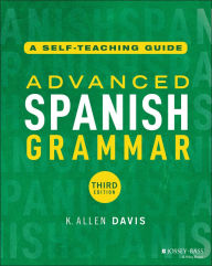 Title: Advanced Spanish Grammar: A Self-Teaching Guide, Author: K. Allen Davis