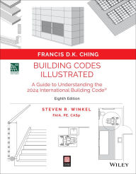 Title: Building Codes Illustrated: A Guide to Understanding the 2024 International Building Code, Author: Francis D. K. Ching