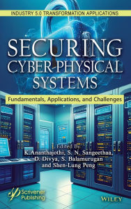 Title: Fortifying Integrated Cyber-Physical Systems from Digital Threats, Author: K. Anatha Jothi