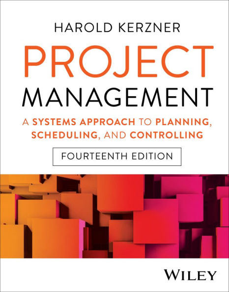 Project Management: A Systems Approach to Planning, Scheduling, and Controlling