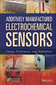 Title: Additively Manufactured Electrochemical Sensors: Design, Performance and Applications, Author: Jamballi G. Manjunatha