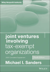 Title: Joint Ventures Involving Tax-Exempt Organizations, 2025 Supplement, Author: Michael I. Sanders