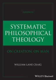 Title: Systematic Philosophical Theology, Volume 3, Author: William Lane Craig