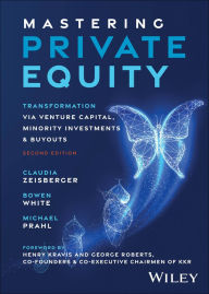 Title: Mastering Private Equity: Transformation via Venture Capital, Minority Investments and Buyouts, Author: Claudia Zeisberger
