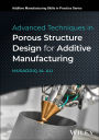 Advanced Techniques in Porous Structure Design for Additive Manufacturing