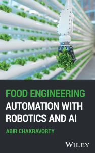 Title: Food Engineering Automation with Robotics and AI, Author: Abir Chakravorty