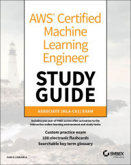 Title: AWS Certified Machine Learning Engineer Study Guide: Associate (MLA-C01) Exam, Author: Dario Cabianca