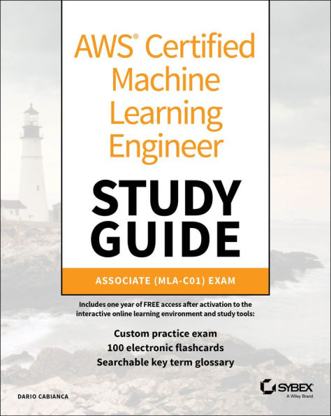 AWS Certified Machine Learning Engineer Study Guide: Associate (MLA-C01) Exam