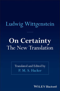 Title: On Certainty: The New Translation, Author: P. M. S. Hacker