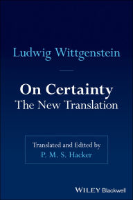 Title: On Certainty: The New Translation, Author: P. M. S. Hacker
