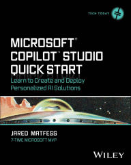 Title: Microsoft Copilot Studio Quick Start: Learn to Create and Deploy Personalized AI Solutions, Author: Jared Matfess