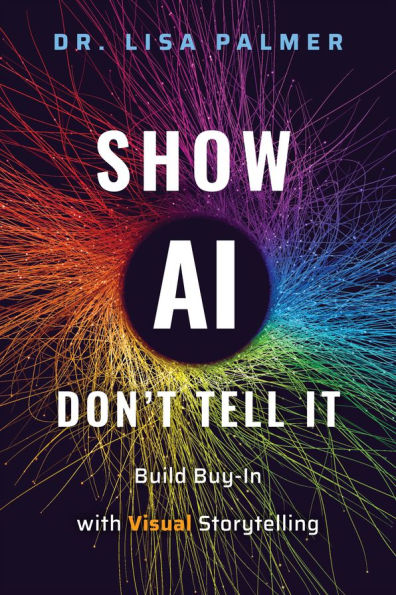 Show AI-Don't Tell It: Build Buy-In with Visual Storytelling
