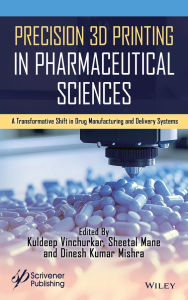 Title: Precision 3D Printing in Pharmaceutical Sciences: A Transformative Shift in Drug Manufacturing and Delivery Systems, Author: Kuldeep Vinchurkar