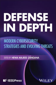 Title: Defense in Depth: Modern Cybersecurity Strategiesand Evolving Threats, Author: Hewa Majeed Zangana