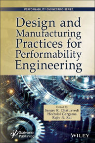 Title: Design and Manufacturing Practices for Performability Engineering, Author: Sanjay Kumar Chaturvedi