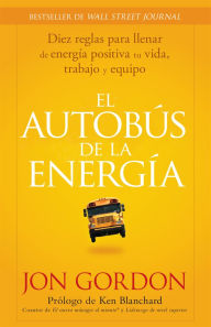 Title: El Bus de la Energ a: Diez Reglas Para Llenar de Energ a Positiva tu Vida, Author: Jon Gordon