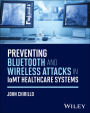 Preventing Bluetooth and Wireless Attacks in IoMT Healthcare Systems