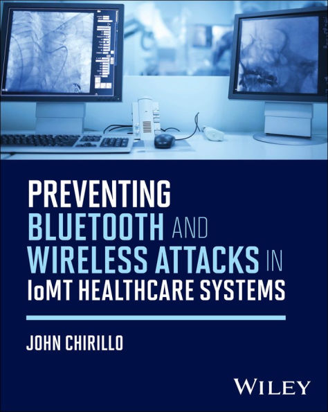 Preventing Bluetooth and Wireless Attacks in IoMT Healthcare Systems