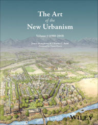 Title: The Art of the New Urbanism, Volume 1: (1980 - 2010), Author: James Dougherty