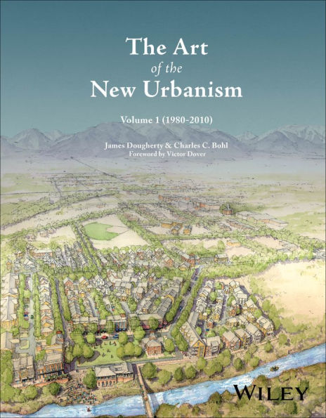The Art of the New Urbanism, Volume 1: (1980 - 2010)
