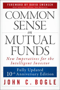 Title: Common Sense on Mutual Funds, Updated 10th Anniversary Edition, Author: John C. Bogle