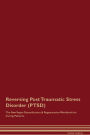 Reversing Post Traumatic Stress Disorder (PTSD) The Raw Vegan Detoxification & Regeneration Workbook for Curing Patients