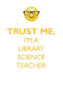 TRUST ME, I'M A LIBRARY SCIENCE TEACHER AFFIRMATIONS WORKBOOK Positive Affirmations Workbook. Includes: Mentoring Questions, Guidance, Supporting You.