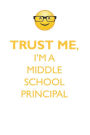TRUST ME, I'M A MIDDLE SCHOOL PRINCIPAL AFFIRMATIONS WORKBOOK Positive Affirmations Workbook. Includes: Mentoring Questions, Guidance, Supporting You.