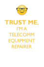 TRUST ME, I'M A TELECOMM EQUIPMENT REPAIRER AFFIRMATIONS WORKBOOK Positive Affirmations Workbook. Includes: Mentoring Questions, Guidance, Supporting You.
