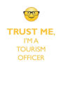 TRUST ME, I'M A TOURISM OFFICER AFFIRMATIONS WORKBOOK Positive Affirmations Workbook. Includes: Mentoring Questions, Guidance, Supporting You.