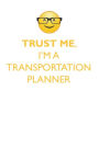 TRUST ME, I'M A TRANSPORTATION PLANNER AFFIRMATIONS WORKBOOK Positive Affirmations Workbook. Includes: Mentoring Questions, Guidance, Supporting You.