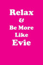 Relax & Be More Like Evie Affirmations Workbook Positive Affirmations Workbook Includes: Mentoring Questions, Guidance, Supporting You