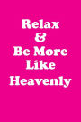 Relax & Be More Like Heavenly Affirmations Workbook Positive Affirmations Workbook Includes: Mentoring Questions, Guidance, Supporting You