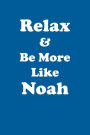 Relax & Be More Like Noah Affirmations Workbook Positive Affirmations Workbook Includes: Mentoring Questions, Guidance, Supporting You