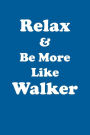 Relax & Be More Like Walker Affirmations Workbook Positive Affirmations Workbook Includes: Mentoring Questions, Guidance, Supporting You