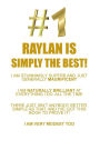 RAYLAN IS SIMPLY THE BEST AFFIRMATIONS WORKBOOK Positive Affirmations Workbook Includes: Mentoring Questions, Guidance, Supporting You