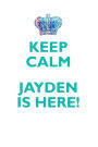 KEEP CALM, JAYDEN IS HERE AFFIRMATIONS WORKBOOK Positive Affirmations Workbook Includes: Mentoring Questions, Guidance, Supporting You