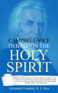 Title: Campbell-Rice Debate on the Holy Spirit: Being the Fifth Proposition in the Great Debate on 