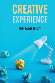 Title: Creative Experience, Author: Mary Parker Follett