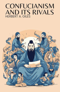 Title: Confucianism and Its Rivals, Author: Herbert A Giles