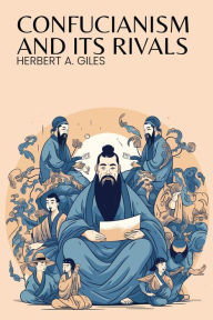 Title: Confucianism and Its Rivals, Author: Herbert A. Giles