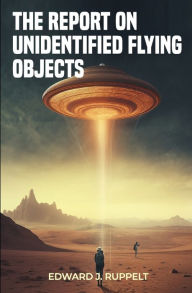 Title: The Report on Unidentified Flying Objects, Author: Edward J Ruppelt