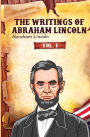 The Writings of Abraham Lincoln: Vol. 1