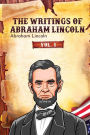 The Writings of Abraham Lincoln: Vol. 1