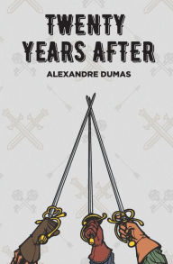 Title: Twenty Years After, Author: Alexandre Dumas