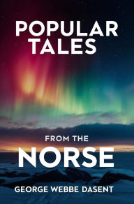 Title: Popular Tales From the Norse, Author: George Webbe Dasent